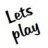 Lets play